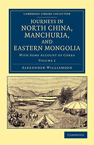 9781108045735: Journeys in North China, Manchuria, and Eastern Mongolia: With Some Account of Corea, Volume 2