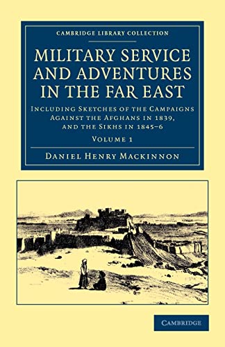 Stock image for Military Service and Adventures in the Far East: Including Sketches of the Campaigns Against the Afghans in 1839; and the Sikhs in 1845 6 for sale by Ria Christie Collections