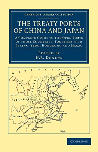 9781108045902: The Treaty Ports of China and Japan: A Complete Guide to the Open Ports of those Countries, together with Peking, Yedo, Hongkong and Macao (Cambridge ... - East and South-East Asian History)