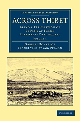 Stock image for Across Thibet: Being a Translation of De Paris au Tonkin  travers le Tibet inconnu: Volume 1 for sale by Revaluation Books