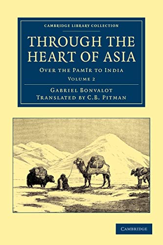 9781108046398: Through the Heart of Asia, Volume 2: Over the Pamr to India (Cambridge Library Collection - Travel and Exploration in Asia)