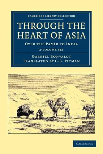 9781108046404: Through the Heart of Asia - 2 Volume Set (Cambridge Library Collection - Travel and Exploration in Asia) [Idioma Ingls]: Over the Pamr to India