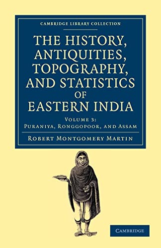Stock image for The History, Antiquities, Topography, and Statistics of Eastern India: In Relation to their Geology, Mineralogy, Botany, Agriculture, Commerce, . Collection - South Asian History) (Volume 3) for sale by HPB-Red