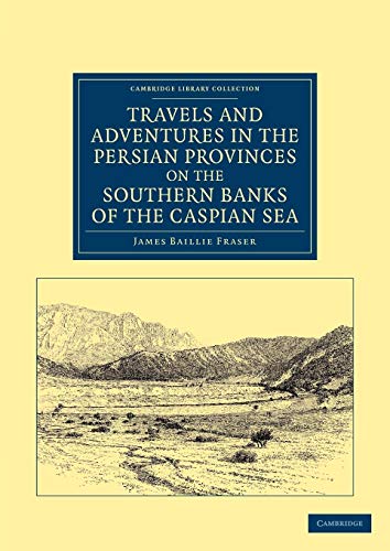 Stock image for Travels and Adventures in the Persian Provinces on the Southern Banks of the Caspian Sea: With an Appendix Containing Short Notices of the Geology and . - Travel, Middle East and Asia Minor) for sale by Chiron Media