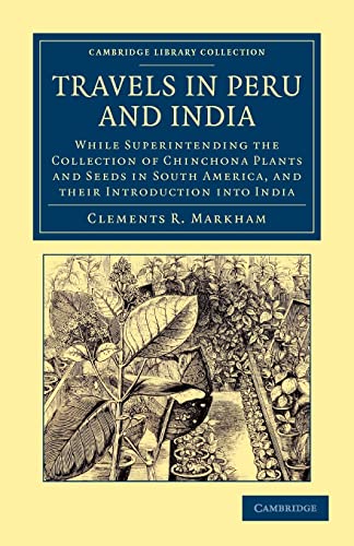 Beispielbild fr Travels in Peru and India: While Superintending the Collection of Chinchona Plants and Seeds in South America, and their Introduction into India zum Verkauf von Prior Books Ltd