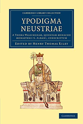 Stock image for Ypodigma Neustriae: A Thoma Walsingham, quondam monacho monasterii S. Albani, conscriptum for sale by Revaluation Books