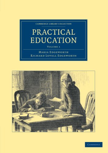 Practical Education (Cambridge Library Collection - Education) (Volume 1) (9781108047470) by Edgeworth, Maria; Edgeworth, Richard Lovell