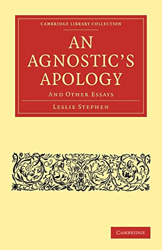 9781108047555: An Agnostic's Apology: And Other Essays (Cambridge Library Collection - Philosophy)