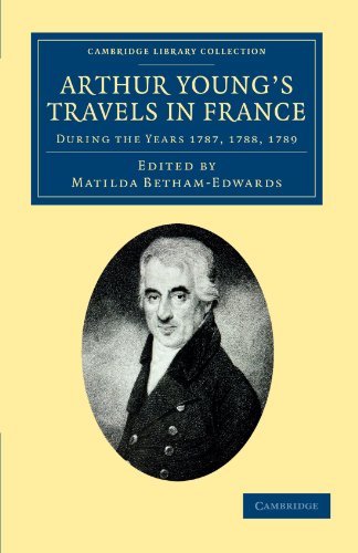 9781108047609: Arthur Young's Travels in France: During the Years 1787, 1788, 1789 (Cambridge Library Collection - Travel, Europe)