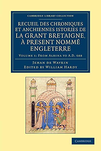 9781108047807: Recueil des chroniques et anchiennes istories de la Grant Bretaigne,  present nomm Engleterre (Cambridge Library Collection - Rolls) (Volume 1)
