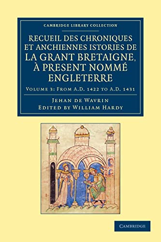 9781108047821: Recueil des chroniques et anchiennes istories de la Grant Bretaigne,  present nomm Engleterre: Volume 3 (Cambridge Library Collection - Rolls)