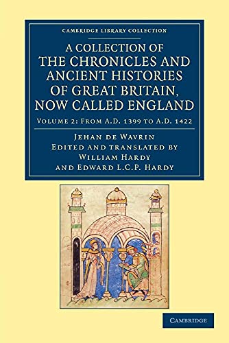 Stock image for A Collection of the Chronicles and Ancient Histories of Great Britain, Now Called England: Volume 2 From AD 1399 to AD 1422 for sale by Revaluation Books