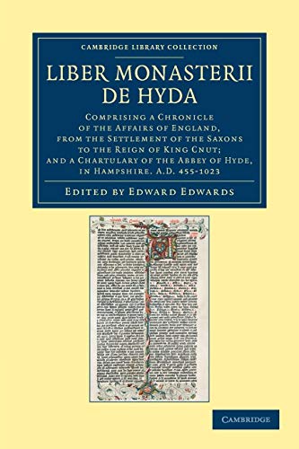 9781108048699: Liber Monasterii de Hyda: Comprising a Chronicle of the Affairs of England, from the Settlement of the Saxons to the Reign of King Cnut; and a Chartulary of the Abbey of Hyde, in Hampshire AD 455–1023