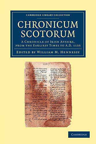 9781108048705: Chronicum Scotorum: A Chronicle Of Irish Affairs, From The Earliest Times To Ad 1135 (Cambridge Library Collection - Rolls)