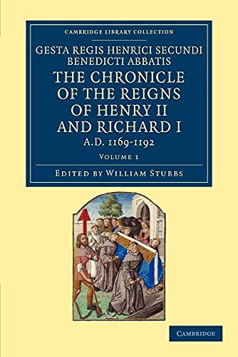 9781108048750: Gesta Regis Henrici Secundi Benedicti Abbatis. The Chronicle of the Reigns of Henry II and Richard I: Known Commonly under the Name of Benedict of Peterborough: Volume 1