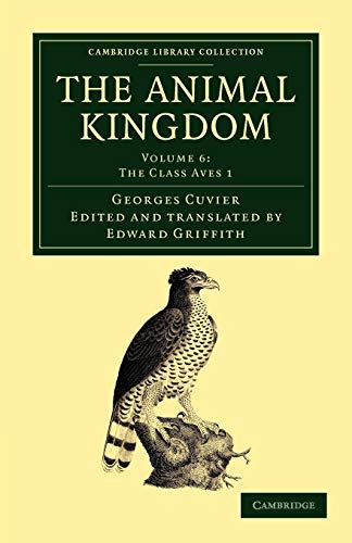 The Animal Kingdom: Arranged in Conformity with its Organization (Cambridge Library Collection - Zoology) (Volume 6) (9781108049597) by Cuvier, Georges