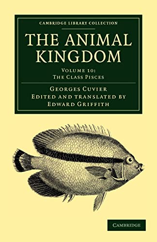 9781108049634: The Animal Kingdom: Volume 10, The Class Pisces Paperback: Arranged in Conformity with its Organization (Cambridge Library Collection - Zoology)