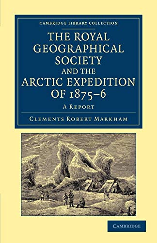 Stock image for The Royal Geographical Society and the Arctic Expedition of 1875- 76: A Report for sale by Revaluation Books