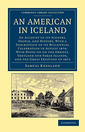 9781108049726: An American in Iceland: An Account of its Scenery, People, and History, with a Description of its Millennial Celebration in August 1874; With Notes on ... Library Collection - Travel, Europe)