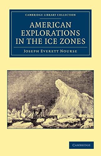 9781108049870: American Explorations in the Ice Zones (Cambridge Library Collection - Polar Exploration)