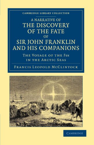 

A Narrative of the Discovery of the Fate of Sir John Franklin and his Companions: The Voyage of the Fox in the Arctic Seas