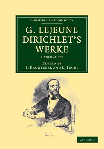 G. Lejeune Dirichlet's Werke 2 Volume Set (Cambridge Library Collection - Mathematics) (French and German Edition) (9781108050425) by Dirichlet, Peter Gustav Lejeune