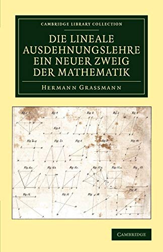 Die Lineale Ausdehnungslehre ein neuer Zweig der Mathematik (Cambridge Library Collection - Mathematics) - Grassmann, Hermann