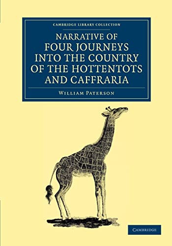 Stock image for Narrative of Four Journeys Into the Country of the Hottentots, and Caffraria: In the Years One Thousand Seven Hundred and Seventy-Seven, Eight, and Ni for sale by Ria Christie Collections