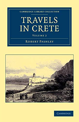 9781108050838: Travels in Crete: Volume 2 Paperback (Cambridge Library Collection - Travel, Europe)