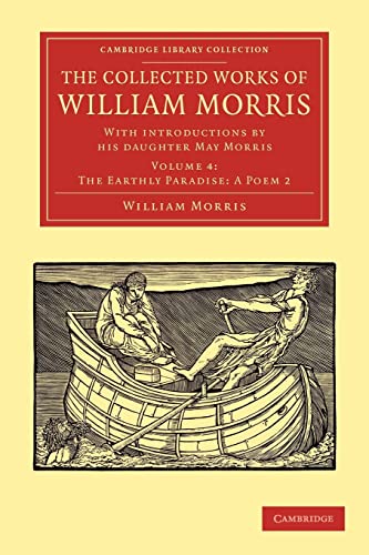 9781108051187: The Collected Works of William Morris (The Earthly Paradise: A Poem 2): With Introductions by his Daughter May Morris, Volume 4
