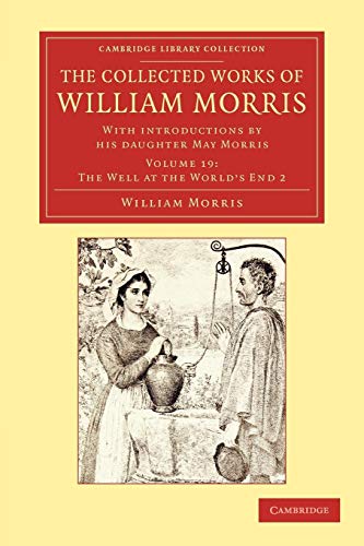 The Collected Works of William Morris: With Introductions by his Daughter May Morris (Cambridge Library Collection - Literary Studies) (Volume 19) (9781108051330) by Morris, William