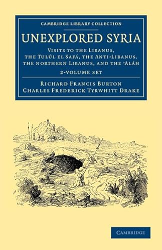 9781108052047: Unexplored Syria - 2 Volume Set (Cambridge Library Collection - Travel, Middle East and Asia Minor) [Idioma Ingls]: Visits to the Libanus, the Tull ... the Northern Libanus, and the 'Alh