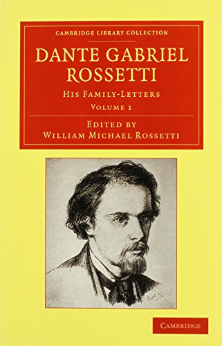 9781108052078: Dante Gabriel Rossetti 2 Volume Set: His Family-Letters, with a Memoir by William Michael Rossetti (Cambridge Library Collection - Art and Architecture)