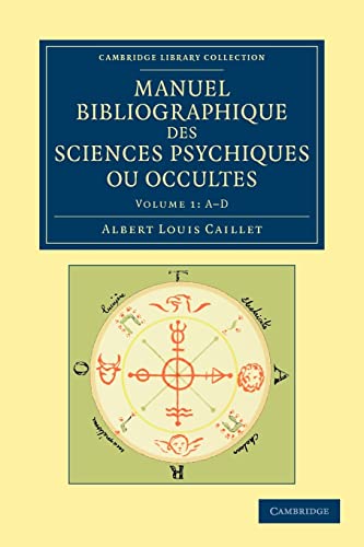 9781108052559: Manuel bibliographique des sciences psychiques ou occultes 3 Volume Set: Manuel Bibliographique des Sciences Psychiques ou Occultes, A-D: Volume 1