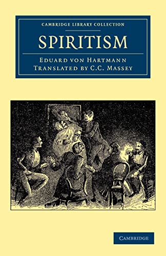 Beispielbild fr Spiritism (Cambridge Library Collection - Spiritualism and Esoteric Knowledge) zum Verkauf von Powell's Bookstores Chicago, ABAA