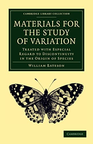 9781108053129: Materials for the Study of Variation: Treated with Especial Regard to Discontinuity in the Origin of Species (Cambridge Library Collection - Darwin, Evolution and Genetics)