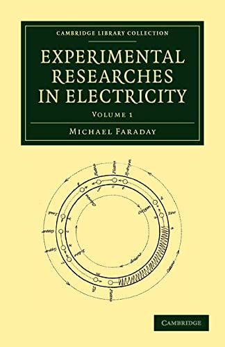 Stock image for Experimental Researches in Electricity (Cambridge Library Collection - Physical Sciences) (Volume 1) [Paperback] Faraday, Michael for sale by Brook Bookstore On Demand