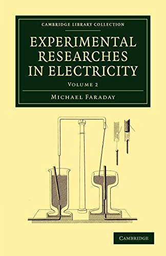 Stock image for Experimental Researches in Electricity (Cambridge Library Collection - Physical Sciences) (Volume 2) [Paperback] Faraday, Michael for sale by Brook Bookstore On Demand