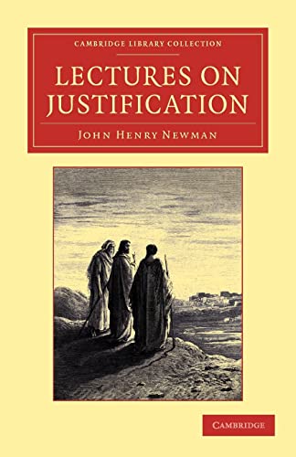 Imagen de archivo de Lectures on Justification (Cambridge Library Collection - Religion) [Paperback] Newman, John Henry a la venta por Brook Bookstore On Demand