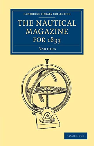 Beispielbild fr The Nautical Magazine for 1833 (Cambridge Library Collection - The Nautical Magazine) zum Verkauf von AwesomeBooks