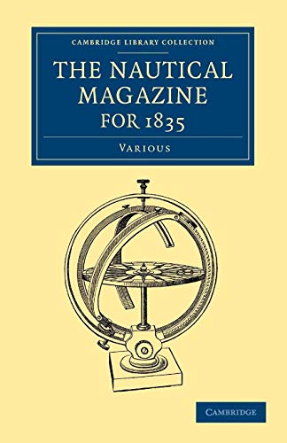 Beispielbild fr The Nautical Magazine for 1835 (Cambridge Library Collection - The Nautical Magazine) zum Verkauf von AwesomeBooks