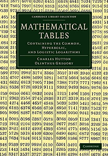 9781108054027: Mathematical Tables Paperback: Containing the Common, Hyperbolic, and Logistic Logarithms (Cambridge Library Collection - Mathematics)