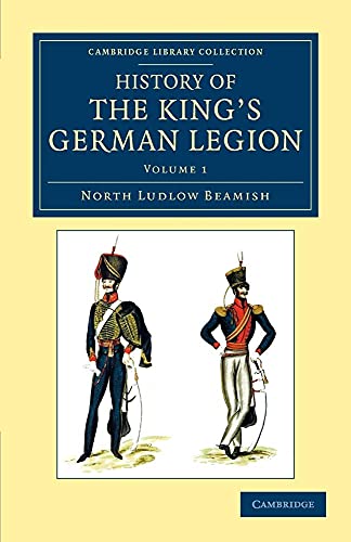 9781108054218: History of the King's German Legion: Volume 1 (Cambridge Library Collection - Naval and Military History)