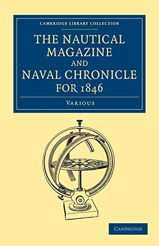 Beispielbild fr The Nautical Magazine and Naval Chronicle for 1846 (Cambridge Library Collection - The Nautical Magazine) zum Verkauf von AwesomeBooks