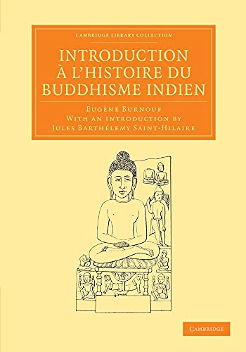 Beispielbild fr Introduction a l'histoire du Buddhisme Indien (Cambridge Library Collection - Perspectives from the Royal Asiatic Society) (French Edition) zum Verkauf von Prior Books Ltd