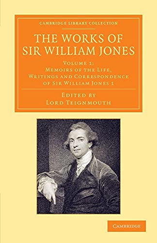 Stock image for The Works of Sir William Jones: With the Life of the Author by Lord Teignmouth: Volume 1 Memoirs of the Life, Writings and Correspondence of Sir William Jones 1 for sale by Revaluation Books