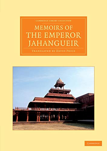 9781108056007: Memoirs of the Emperor Jahangueir: Written By Himself (Cambridge Library Collection - Perspectives from the Royal Asiatic Society)