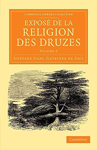 9781108056199: Expose de la religion des Druzes: Tir des livres religieux de cette secte, et prcd d'une introduction et de la vie du khalife Hakem-biamr-Allah