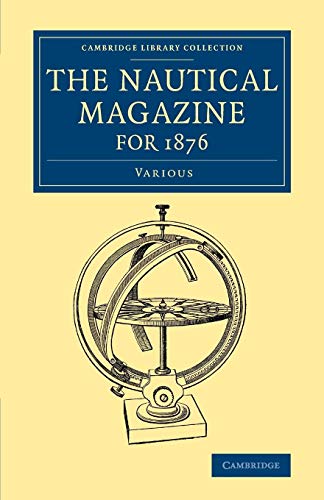 Beispielbild fr The Nautical Magazine for 1876 (Cambridge Library Collection - The Nautical Magazine) zum Verkauf von Cambridge Rare Books