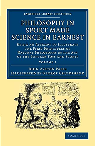 9781108057394: Philosophy in Sport Made Science in Earnest: Being An Attempt To Illustrate The First Principles Of Natural Philosophy By The Aid Of The Popular Toys ... 1 (Cambridge Library Collection - Education)